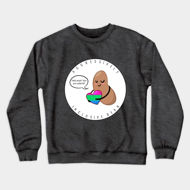 Polysexual Pride: Aggressively Inclusive Bean Crewneck Sweatshirt by Bri the Bearded Spoonie Babe